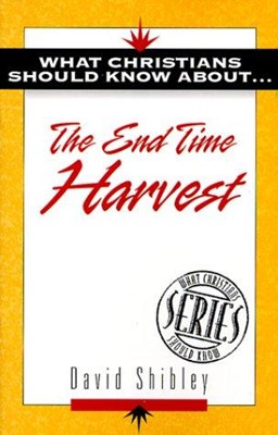 What Christians Should Know About The End Time Harvest (Paperback)
