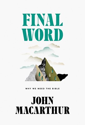 Final Word: Why We Need the Bible (Hard Cover)