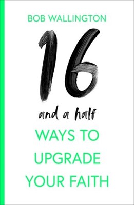 16 and a Half Ways to Upgrade Your Faith (Paperback)