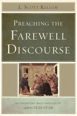 Preaching The Farewell Discourse (Paperback)