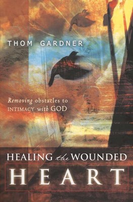 Healing the Wounded Heart (Paperback)