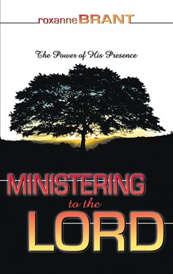 Ministering To The Lord: The Power Of His Presence (Paperback)