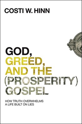 God, Greed, and the (Prosperity) Gospel (Paperback)
