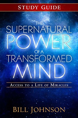 The Supernatural Power Of A Transformed Mind Study Guide (Paperback)