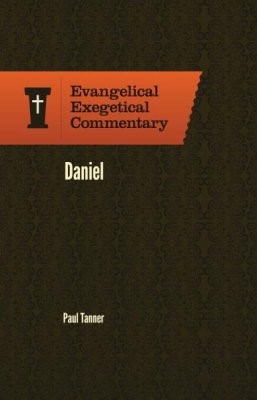 Evangelical Exegetical Commentary: Daniel (Hard Cover)