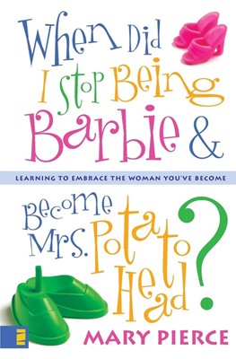 When Did I Stop Being Barbie And Become Mrs. Potato Head? (Paperback)