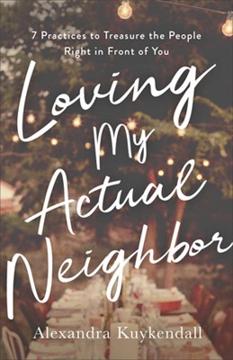 Loving My Actual Neighbor (Paperback)