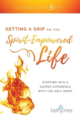 Getting a Grip on the Spirit-Empowered Life (Paperback)