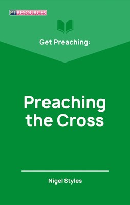 Get Preaching: Preaching the Cross (Paperback)
