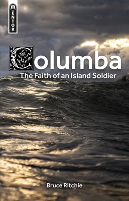 Columba: the Faith of an Island Soldier (Hard Cover)
