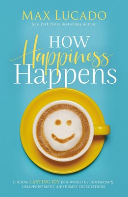 How Happiness Happens (Paperback)