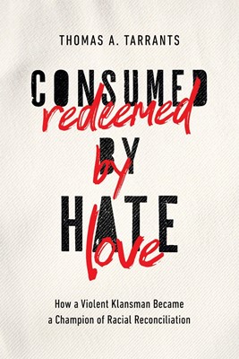 Consumed by Hate, Redeemed by Love (Hard Cover)