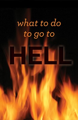 What To Do To Go To Hell (Pack Of 25) (Tracts)