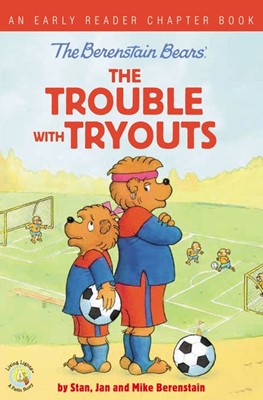 Berenstain Bears: The Trouble with Tryouts (Paperback)
