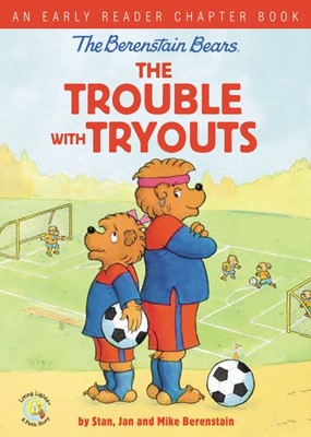 Berenstain Bears: The Trouble with Tryouts (Hard Cover)