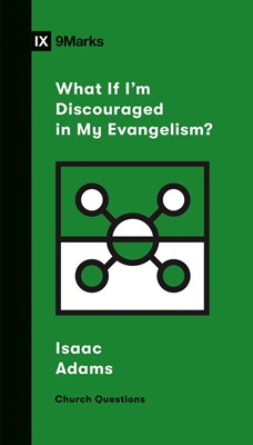 What if I'm Discouraged in My Evangelism? (Paperback)