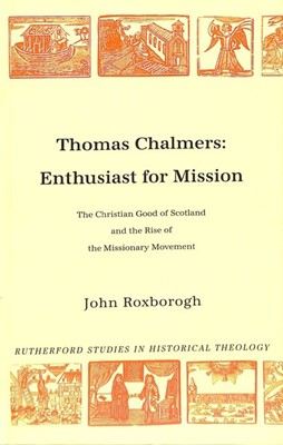 Thomas Chalmers Enthusiast For Mission (Paperback)