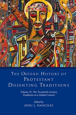 Oxford History of Protestant Dissenting Traditions, Vol. IV (Hard Cover)