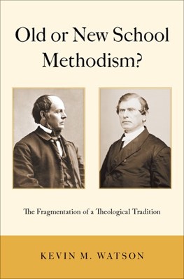 Old or New School Methodism? (Hard Cover)