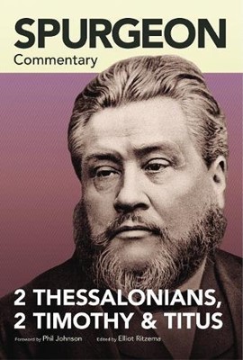 Spurgeon Commentary: 2 Thessalonians, 2 Timothy, Titus (Paperback)