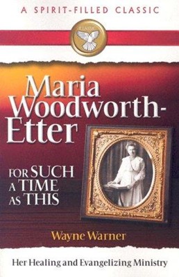 Maria Woodworth-Etter: For Such a Time as This (Paperback)