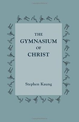 The Gymnasium of Christ (Paperback)