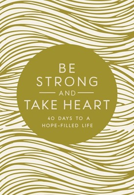 Be Strong and Take Heart (Hard Cover)