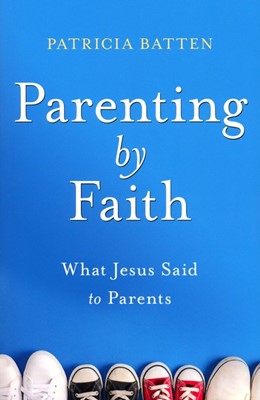 Parenting by Faith (Paperback)