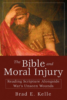 The Bible and Moral Injury (Paperback)