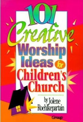 101 Creative Worship Ideas for Children's Church (Paperback)
