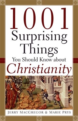 1001 Surprising Things You Should Know about Christianity (Paperback)