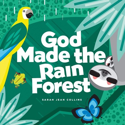 God Made the Rain Forest (Board Book)