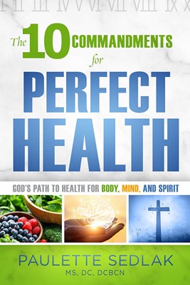 The Ten Commandments for Perfect Health (Paperback)