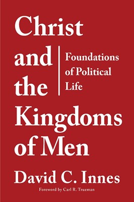Christ and the Kingdoms of Men (Paperback)