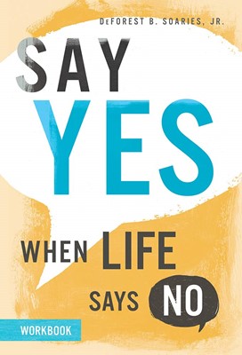 Say Yes When Life Says No (Paperback)