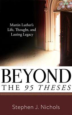 Beyond the Ninety-Five Theses (Paperback)