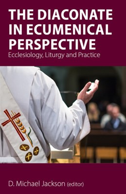 The Diaconate in Ecumenical Perspective (Paperback)