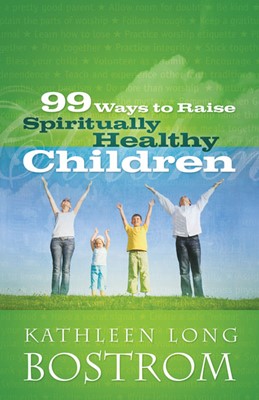 99 Ways to Raise Spiritually Healthy Children (Paperback)