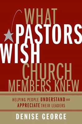 What Pastors Wish Church Members Knew (Hard Cover)