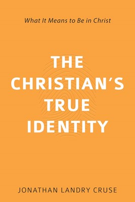 The Christian's True Identity (Paperback)