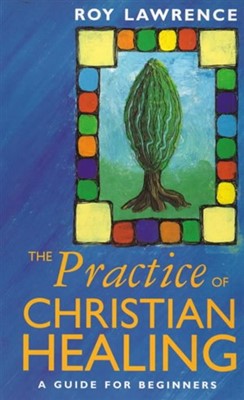 The Practice Of Christian Healing (Paperback)