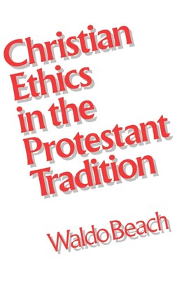 Christian Ethics in the Protestant Tradition (Paperback)