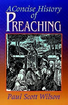 Concise History of Preaching, A (Paperback)