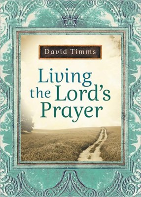 Living the Lord's Prayer (Hard Cover)