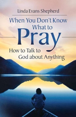 When You Don't Know What to Pray (Paperback)