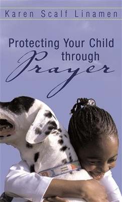 Protecting Your Child Through Prayer (Paperback)