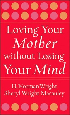 Loving Your Mother Without Losing Your Mind (Paperback)