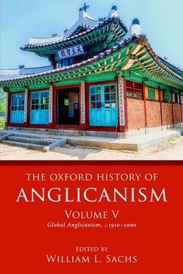 The Oxford History of Anglicanism Volume V (Paperback)