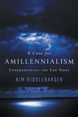 The Case for Amillennialism (Paperback)