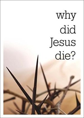 Why Did Jesus Die? Pack of 25 (Tracts)